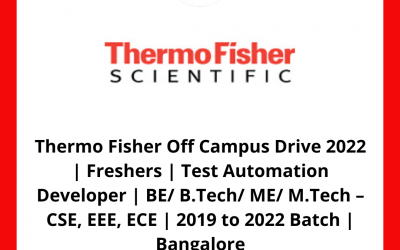 Thermo Fisher Off Campus Drive 2022 | Freshers | Test Automation Developer | BE/ B.Tech/ ME/ M.Tech – CSE, EEE, ECE | 2019 to 2022 Batch | Bangalore