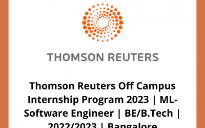 Thomson Reuters Off Campus Internship Program 2023 | ML-Software Engineer | BE/B.Tech | 2022/2023 | Bangalore