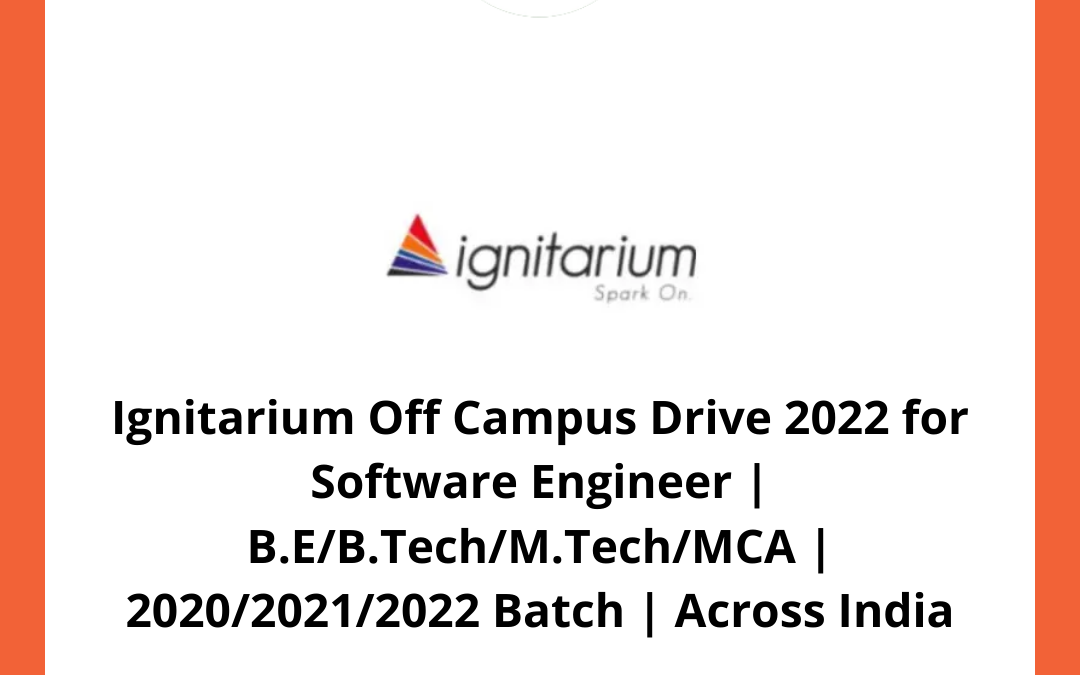 Ignitarium Off Campus Drive 2022 for Software Engineer | B.E/B.Tech/M.Tech/MCA | 2020/2021/2022 Batch | Across India