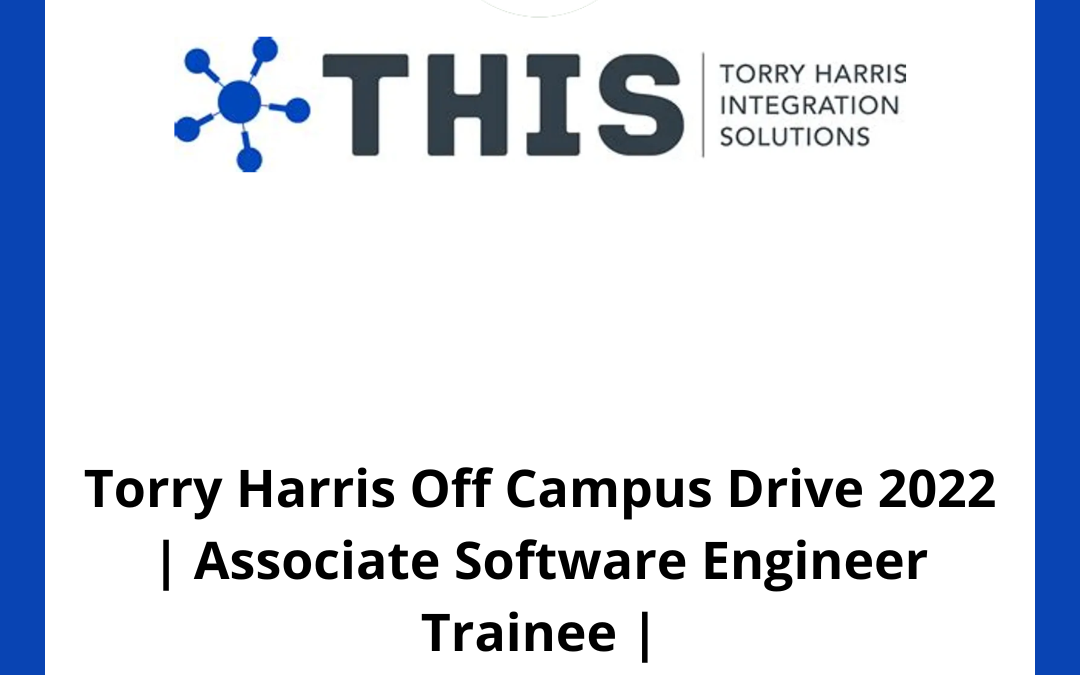 Torry Harris Off Campus Drive 2022 | Associate Software Engineer Trainee | B.E/B.Tech/BCA/MCA/MSc /BSc | 2022 , 2021 Batch | Bangalore