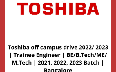 Toshiba off campus drive 2022/ 2023 | Trainee Engineer | BE/B.Tech/ME/ M.Tech | 2021, 2022, 2023 Batch | Bangalore