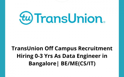 TransUnion Off Campus Recruitment Hiring 0-3 Yrs As Data Engineer in Bangalore| BE/ME(CS/IT)
