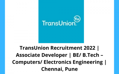 TransUnion Recruitment 2022 | Associate Developer | BE/ B.Tech – Computers/ Electronics Engineering | Chennai, Pune