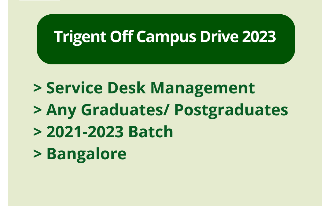 Trigent Off Campus Drive 2023 | Service Desk Management | Any Graduates/ Postgraduates | 2021-2023 Batch | Bangalore