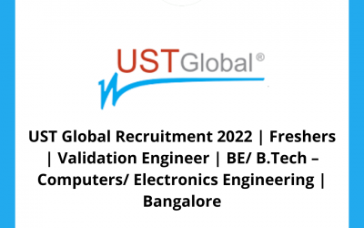 UST Global Recruitment 2022 | Freshers | Validation Engineer | BE/ B.Tech – Computers/ Electronics Engineering | Bangalore
