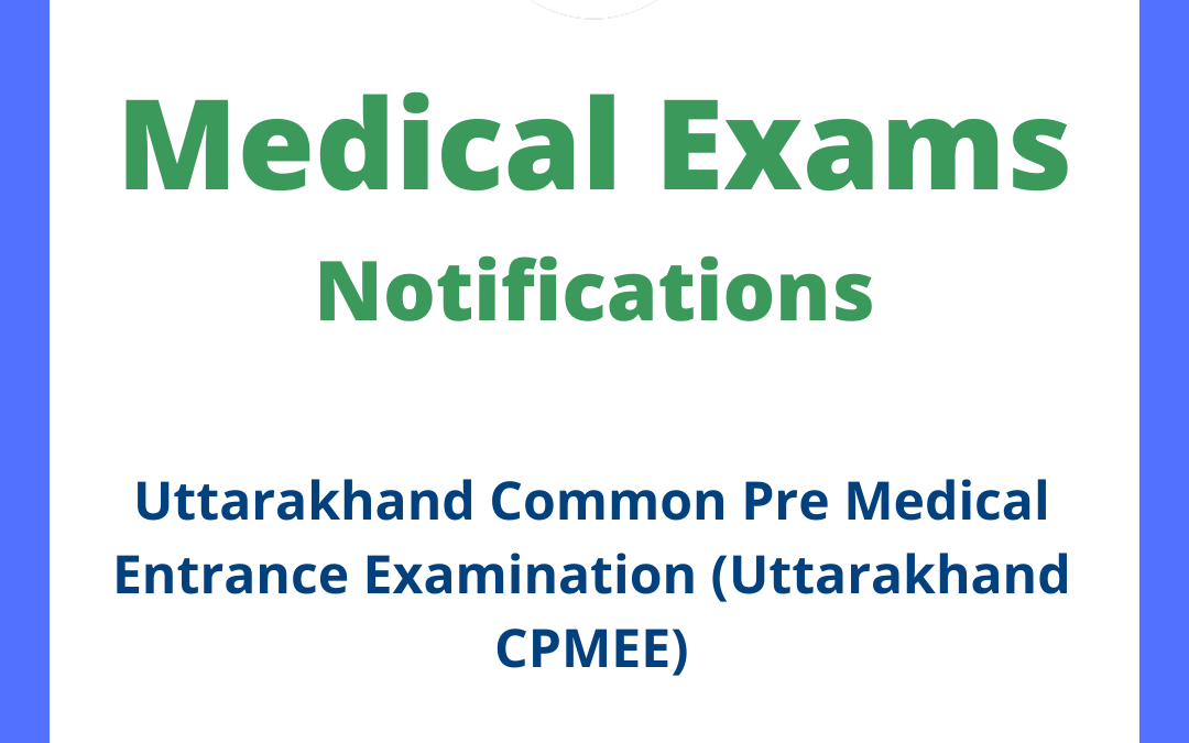 Uttarakhand Common Pre Medical Entrance Examination (Uttarakhand CPMEE)
