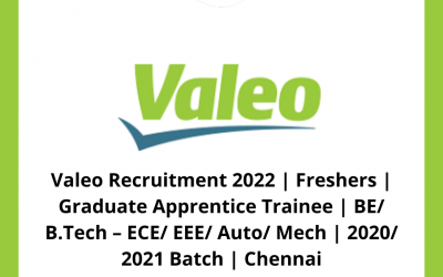 Valeo Recruitment 2022 | Freshers | Graduate Apprentice Trainee | BE/ B.Tech – ECE/ EEE/ Auto/ Mech | 2020/ 2021 Batch | Chennai
