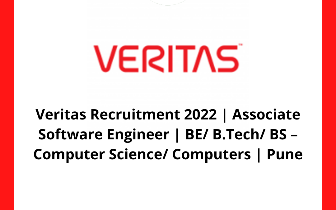 Veritas Recruitment 2022 | Associate Software Engineer | BE/ B.Tech/ BS – Computer Science/ Computers | Pune
