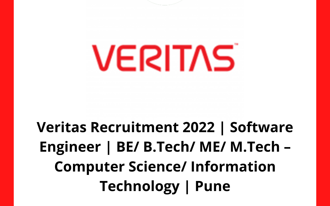 Veritas Recruitment 2022 | Software Engineer | BE/ B.Tech/ ME/ M.Tech – Computer Science/ Information Technology | Pune