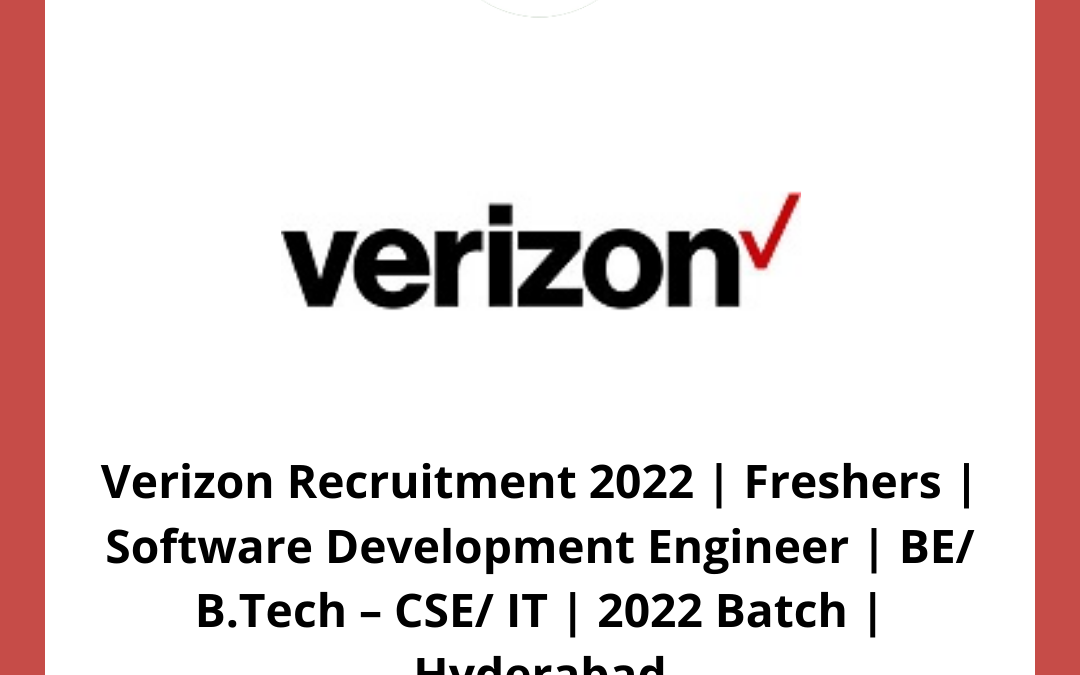 Verizon Recruitment 2022 | Freshers | Software Development Engineer | BE/ B.Tech – CSE/ IT | 2022 Batch | Hyderabad