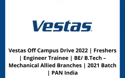 Vestas Off Campus Drive 2022 | Freshers | Engineer Trainee | BE/ B.Tech – Mechanical Allied Branches | 2021 Batch | PAN India
