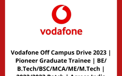Vodafone Off Campus Drive 2023 | Pioneer Graduate Trainee | BE/ B.Tech/BSC/MCA/ME/M.Tech | 2022/2023 Batch | Across India