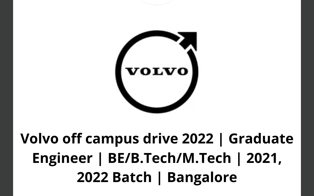 Volvo off campus drive 2022 | Graduate Engineer | BE/B.Tech/M.Tech | 2021, 2022 Batch | Bangalore