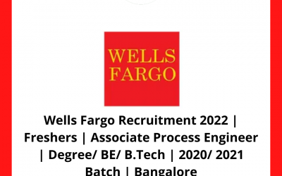 Wells Fargo Recruitment 2022 | Freshers | Associate Process Engineer | Degree/ BE/ B.Tech | 2020/ 2021 Batch | Bangalore