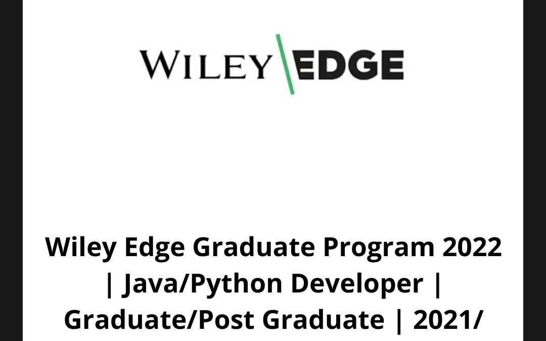 Wiley Edge Graduate Program 2022 | Java/Python Developer | Graduate/Post Graduate | 2021/ 2022 Batch | Mumbai / Bangalore