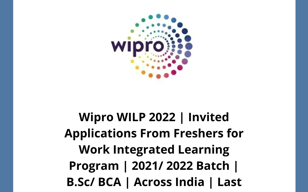 Wipro WILP 2022 | Invited Applications From Freshers for Work Integrated Learning Program | 2021/ 2022 Batch | B.Sc/ BCA | Across India | Last Date: 30th June 2022