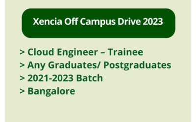 Xencia Off Campus Drive 2023 | Cloud Engineer – Trainee | Any Graduates/ Postgraduates | 2021-2023 Batch | Bangalore