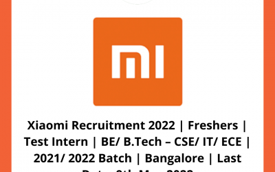 Xiaomi Recruitment 2022 | Freshers | Test Intern | BE/ B.Tech – CSE/ IT/ ECE | 2021/ 2022 Batch | Bangalore | Last Date: 9th May 2022