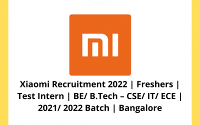 Xiaomi Recruitment 2022 | Freshers | Test Intern | BE/ B.Tech – CSE/ IT/ ECE | 2021/ 2022 Batch | Bangalore