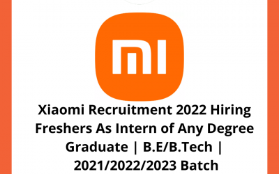 Xiaomi Recruitment 2022 Hiring Freshers As Intern of Any Degree Graduate | B.E/B.Tech |  2021/2022/2023 Batch