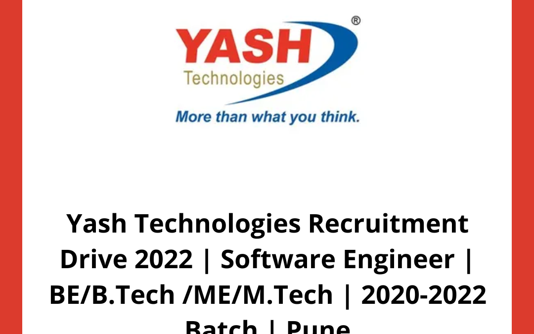 Yash Technologies Recruitment Drive 2022 | Software Engineer | BE/B.Tech /ME/M.Tech | 2020-2022 Batch | Pune