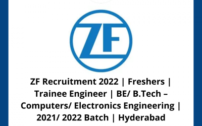 ZF Recruitment 2022 | Freshers | Trainee Engineer | BE/ B.Tech – Computers/ Electronics Engineering | 2021/ 2022 Batch | Hyderabad