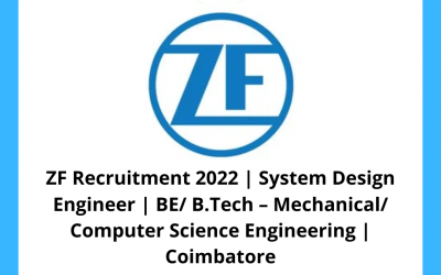 ZF Recruitment 2022 | System Design Engineer | BE/ B.Tech – Mechanical/ Computer Science Engineering | Coimbatore