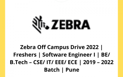 Zebra Off Campus Drive 2022 | Freshers | Software Engineer I | BE/ B.Tech – CSE/ IT/ EEE/ ECE | 2019 – 2022 Batch | Pune