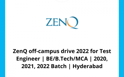 ZenQ off-campus drive 2022 for Test Engineer | BE/B.Tech/MCA | 2020, 2021, 2022 Batch | Hyderabad