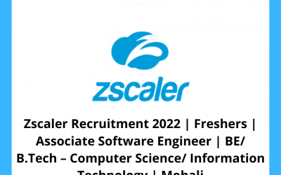 Zscaler Recruitment 2022 | Freshers | Associate Software Engineer | BE/ B.Tech – Computer Science/ Information Technology | Mohali