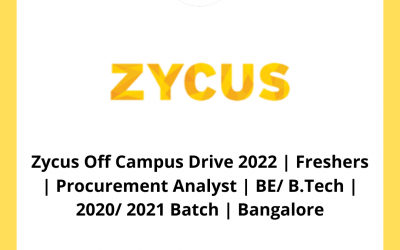 Zycus Off Campus Drive 2022 | Freshers | Procurement Analyst | BE/ B.Tech | 2020/ 2021 Batch | Bangalore