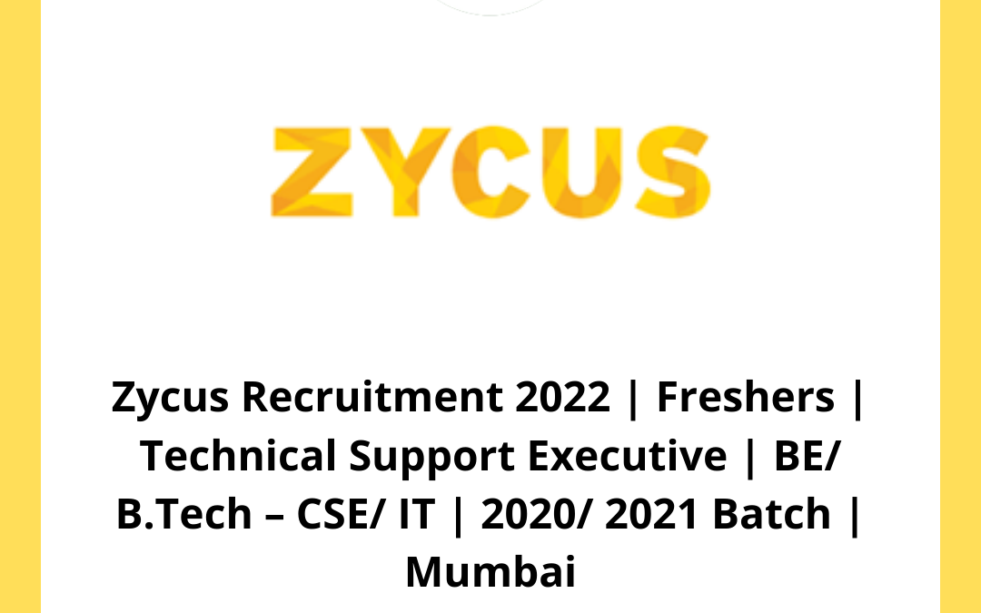 Zycus Recruitment 2022 | Freshers | Technical Support Executive | BE/ B.Tech – CSE/ IT | 2020/ 2021 Batch | Mumbai