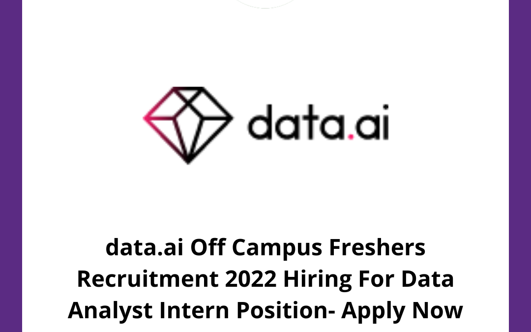 data.ai Off Campus Freshers Recruitment 2022 Hiring For Data Analyst Intern Position 2022/2023 BATCH | Remote