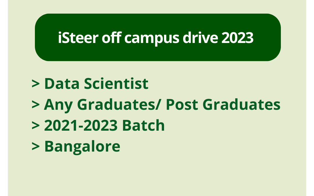 iSteer off campus drive 2023 | Data Scientist | Any Graduates/ Post Graduates | 2021-2023 Batch | Bangalore